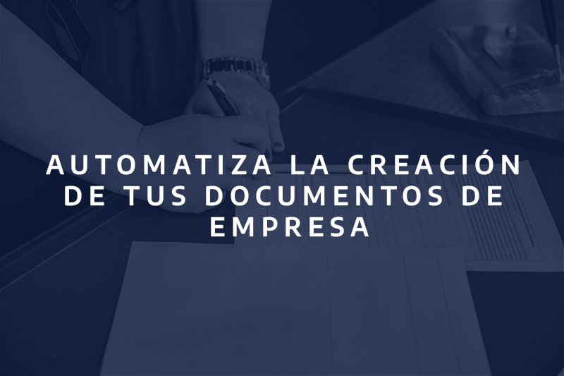 Automatiza la creación de tus documentos de empresa.